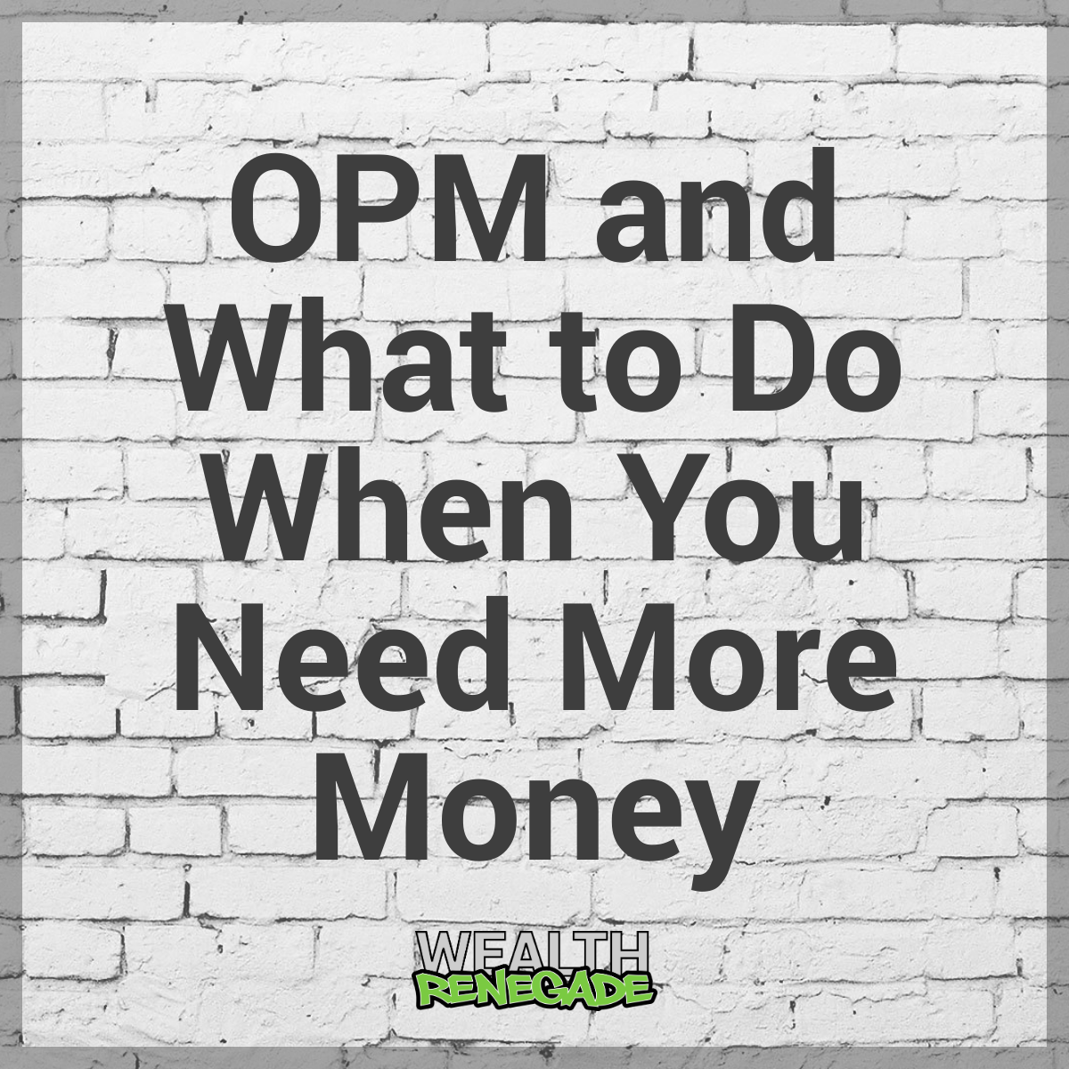 Episode 18 - OPM and What to Do When You Need More Money