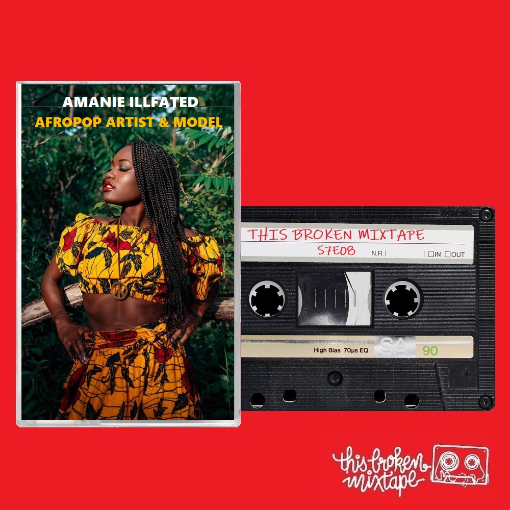S7E08 - Amanie Illfated (Afropop artist & Model)