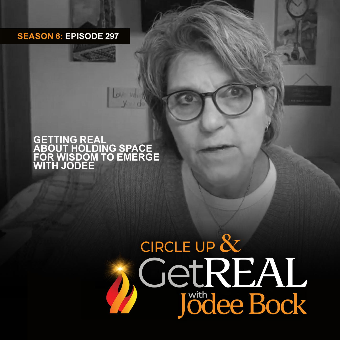 Episode 297 - Getting REAL About Holding Space for Wisdom to Emerge with Jodee