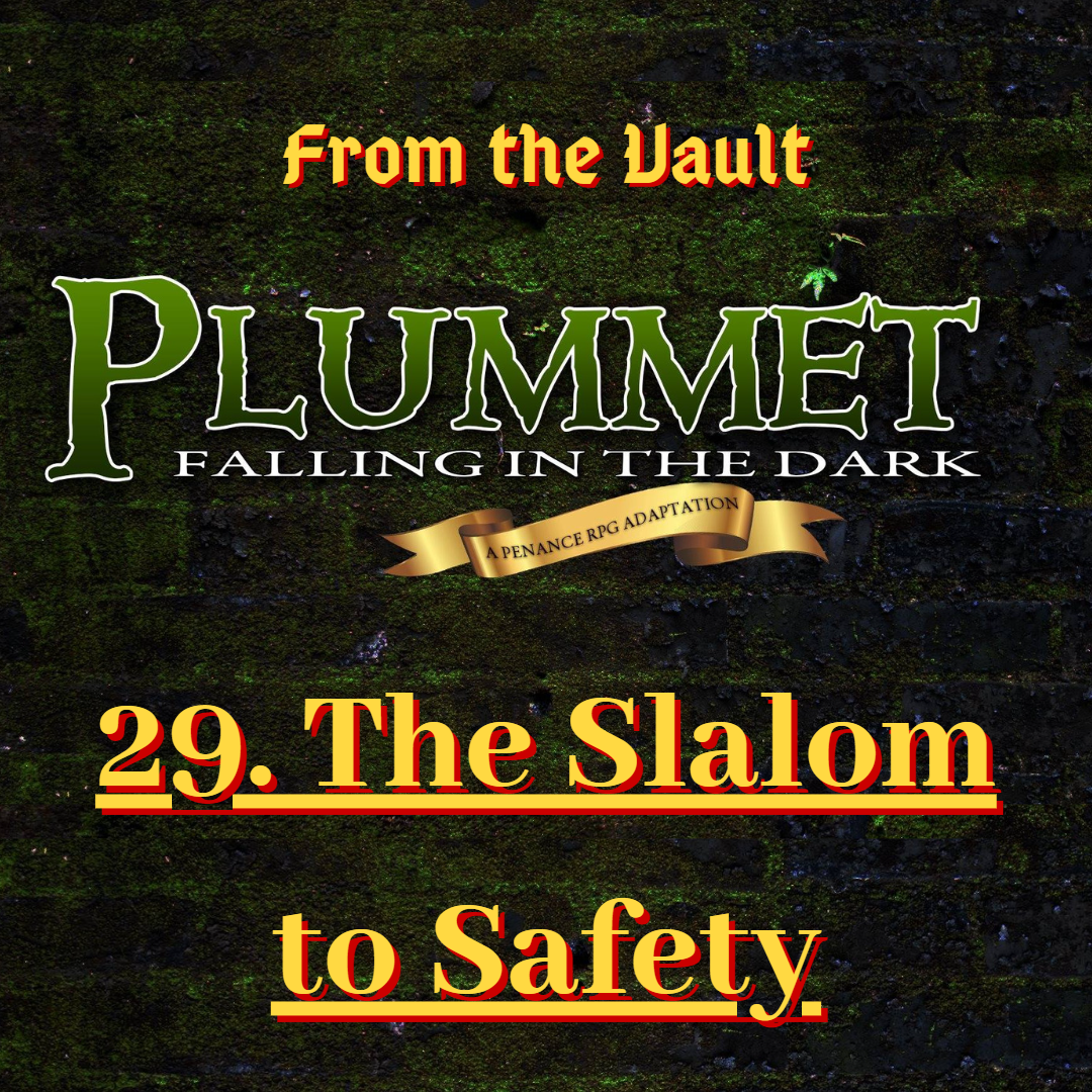 From The Vault: Plummet 29. The Slalom to Safety