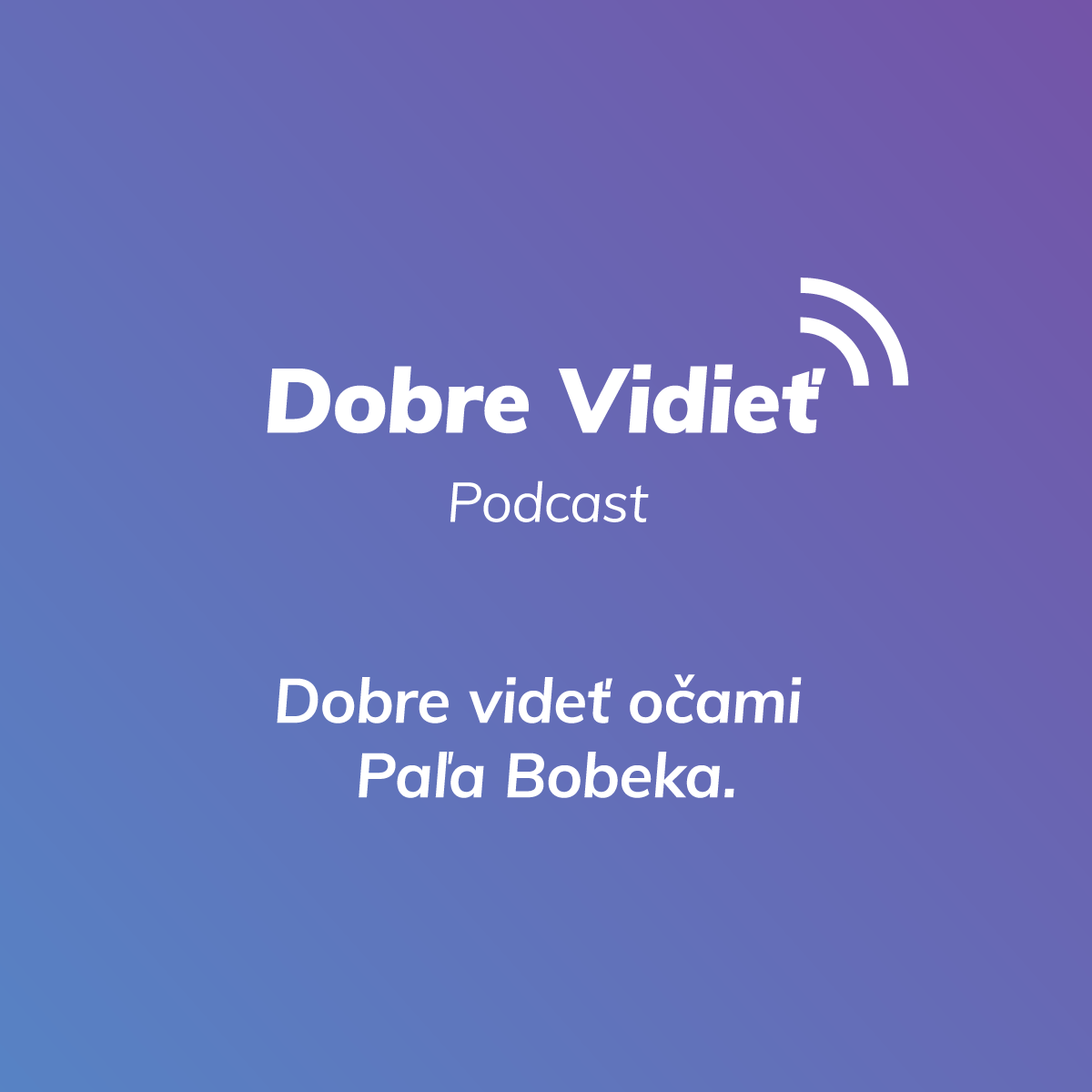 DOBRE VIDIEŤ