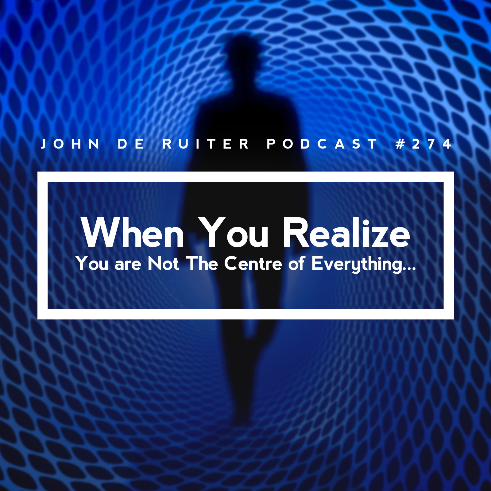 Jdr Podcast 274 - When You Realize You are Not The Centre of Everything...