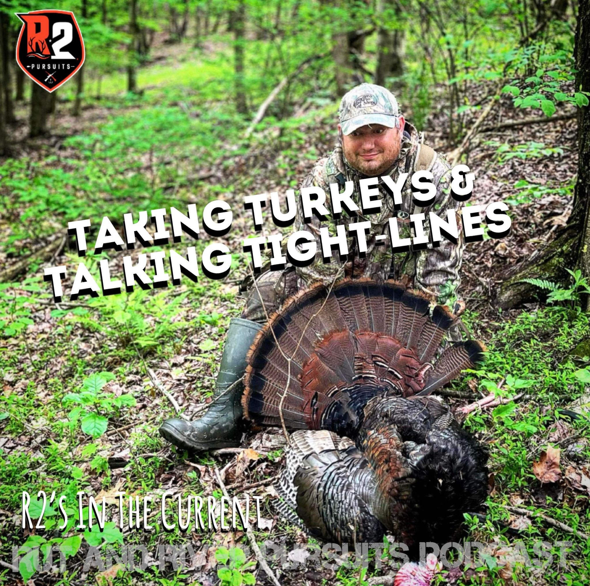 Taking Turkeys & Talking Tight-lines' - R2's In The Current