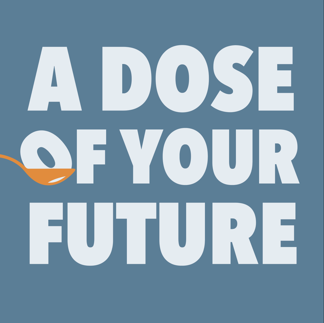 A Dose of Your Future