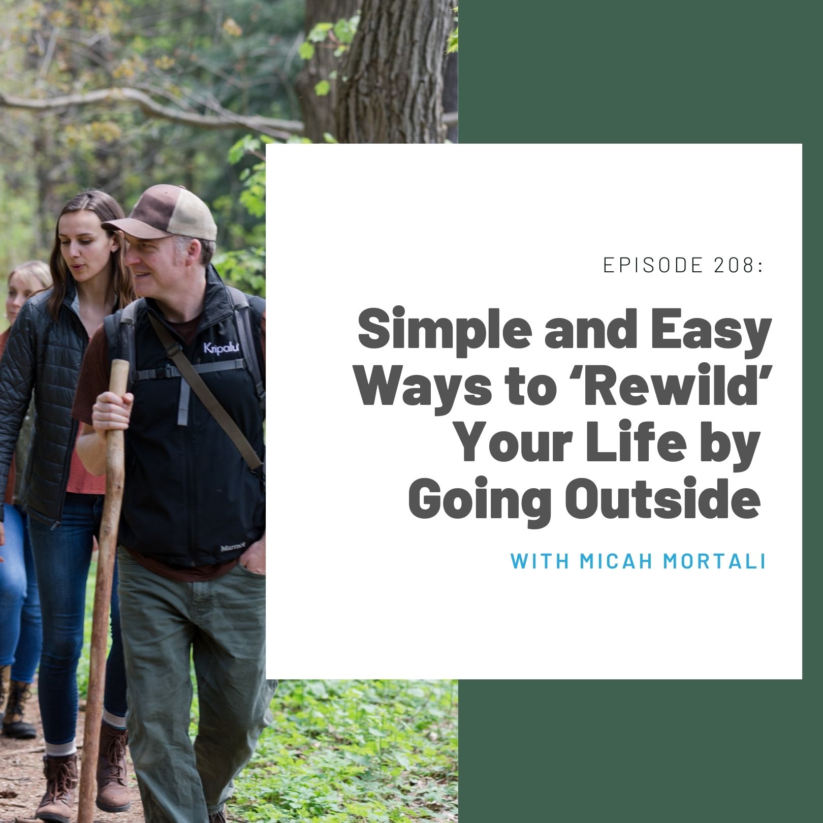208: Simple and Easy Ways to ‘Rewild’ Your Life by Going Outside (Micah Mortali)