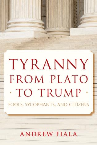 345 - Andrew Fiala (Tyranny from Plato to Trump)