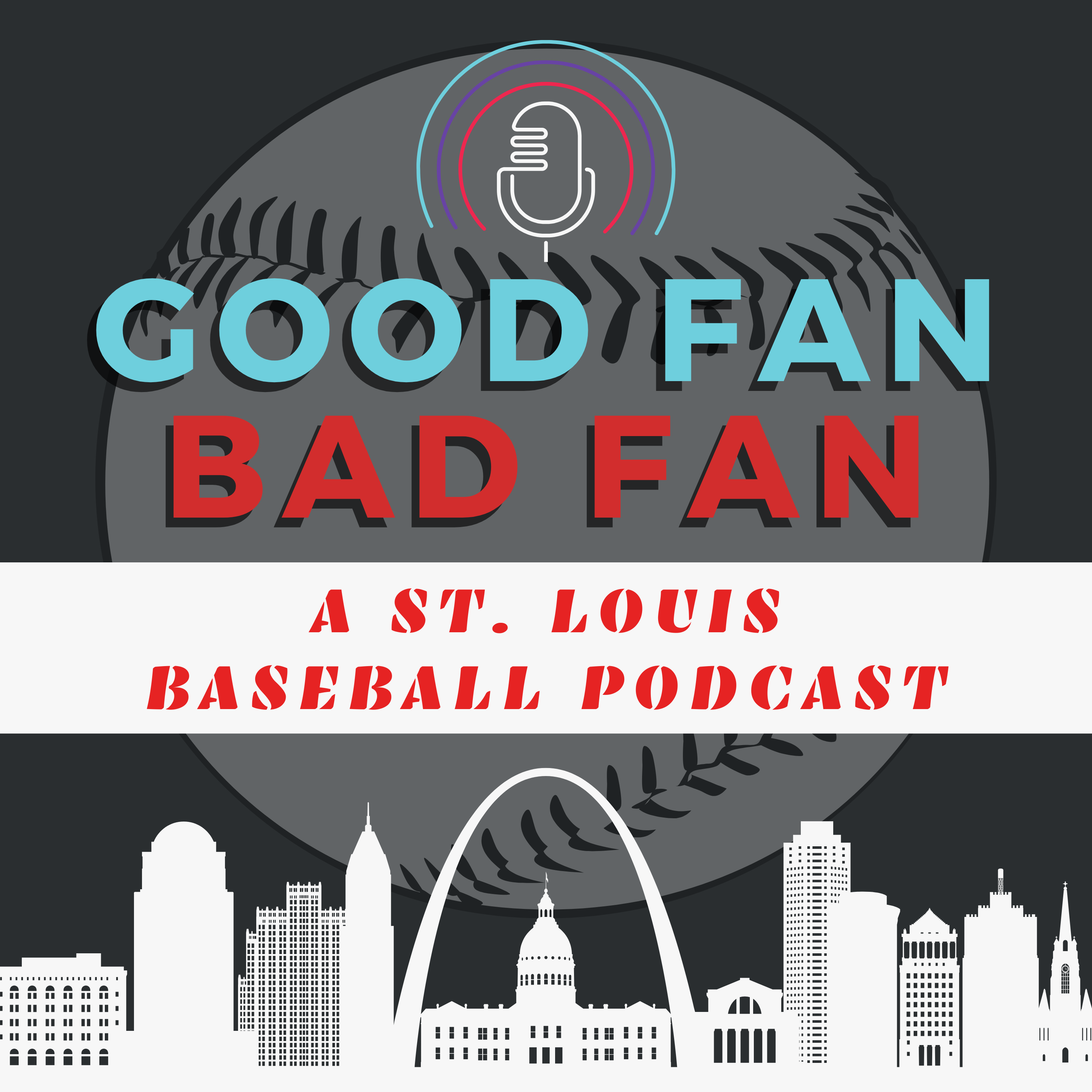 Good Fan Bad Fan: A St. Louis Baseball Podcast