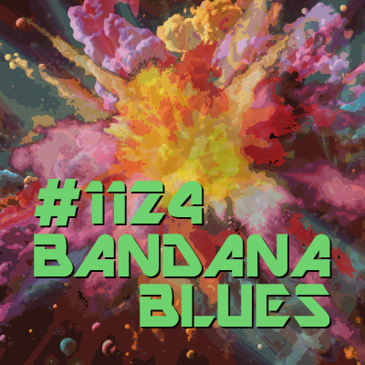 Bandana Blues #1124 - Burst Of Creativity