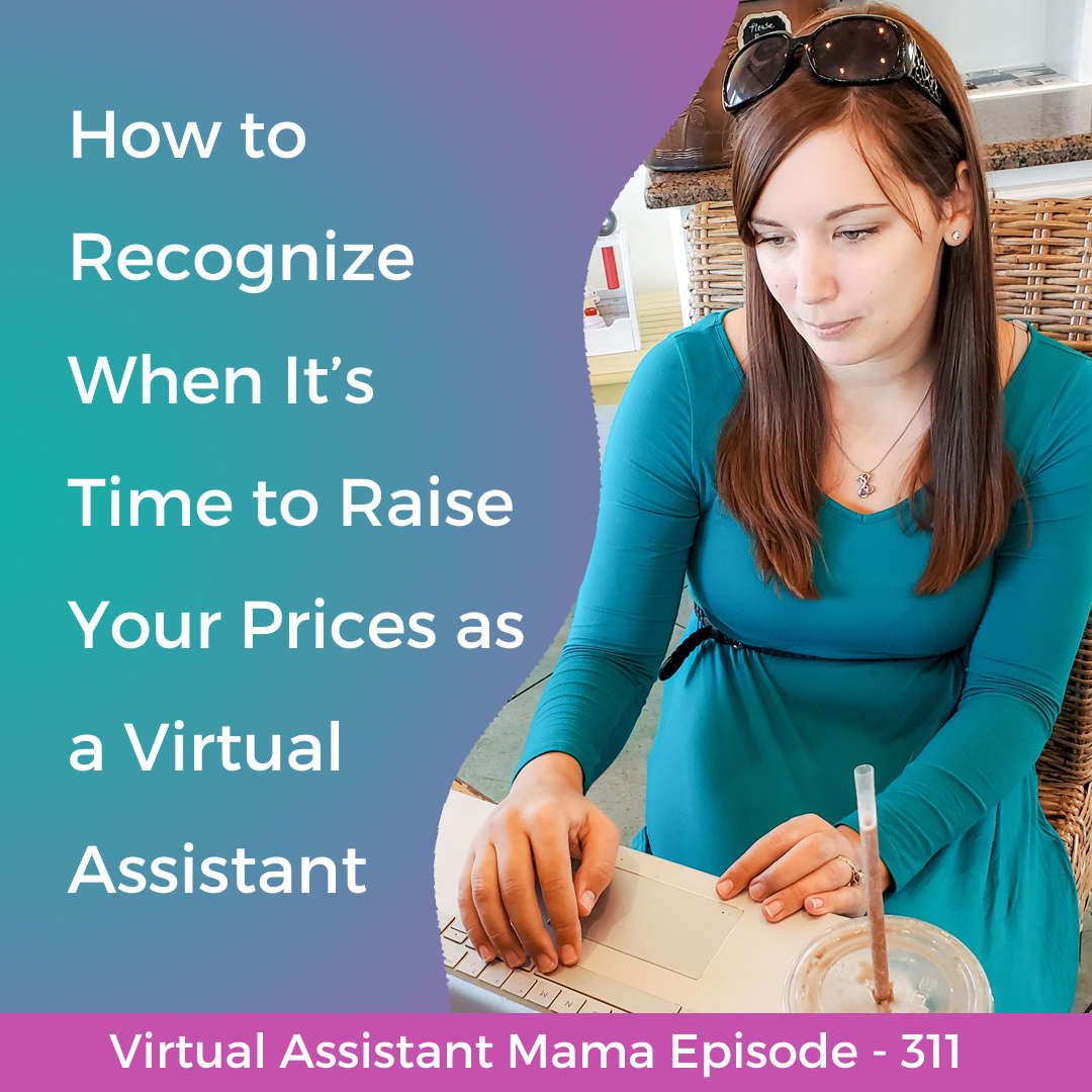 311 // How to Recognize When It’s Time to Raise Your Prices as a Virtual Assistant