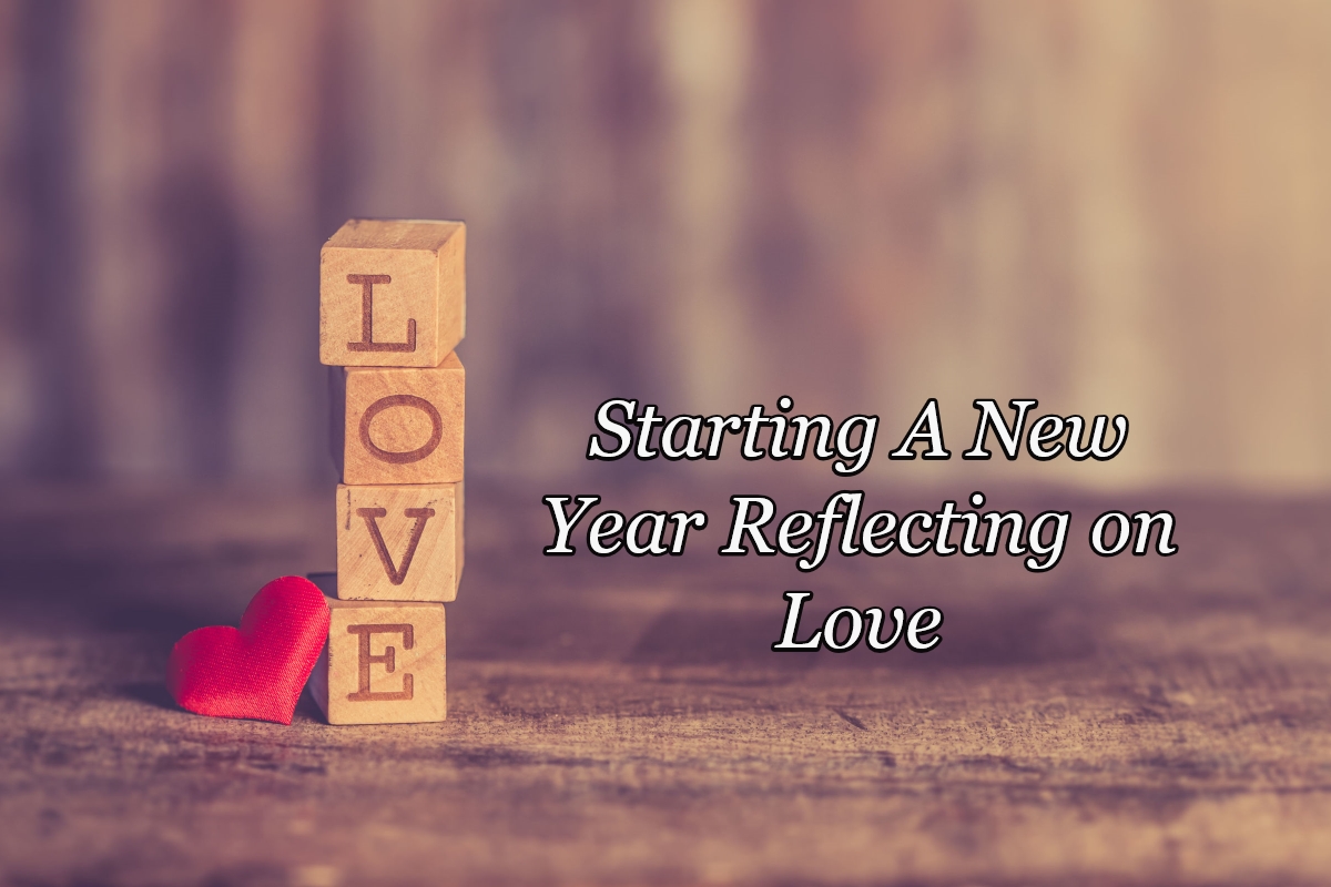 Starting A New Year Reflecting on Love