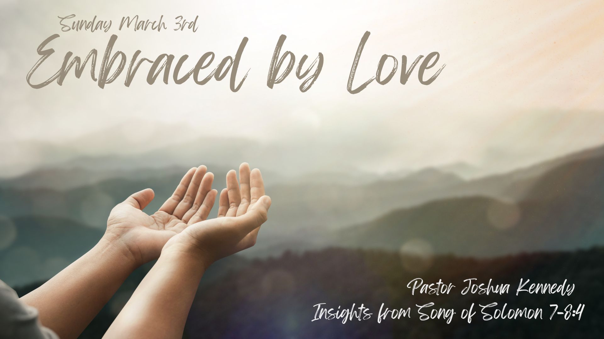 3/3/24 Embraced by Love Song of Solomon 7-8:4 Pastor Joshua Kennedy