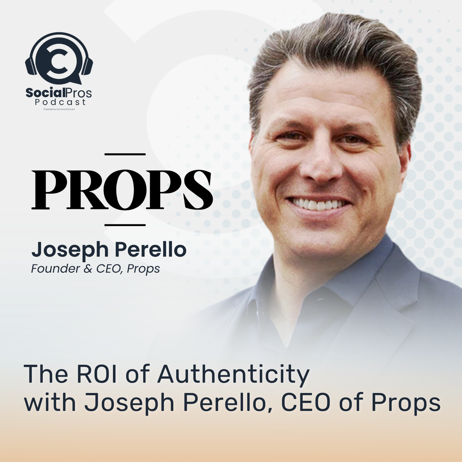 cover of episode The ROl of Authenticity with Joseph Perello, CEO of Props