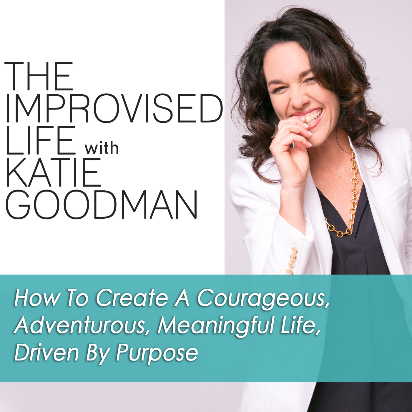 Trailer: Welcome To The Improvised Life Podcast with Katie Goodman