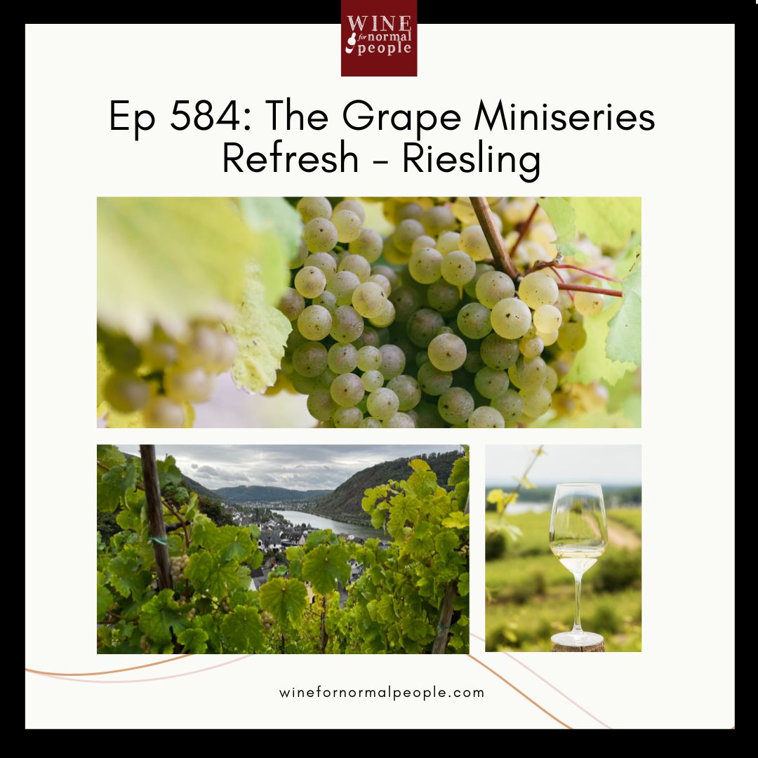 Ep 584: The Grape Miniseries Refresh - Riesling
