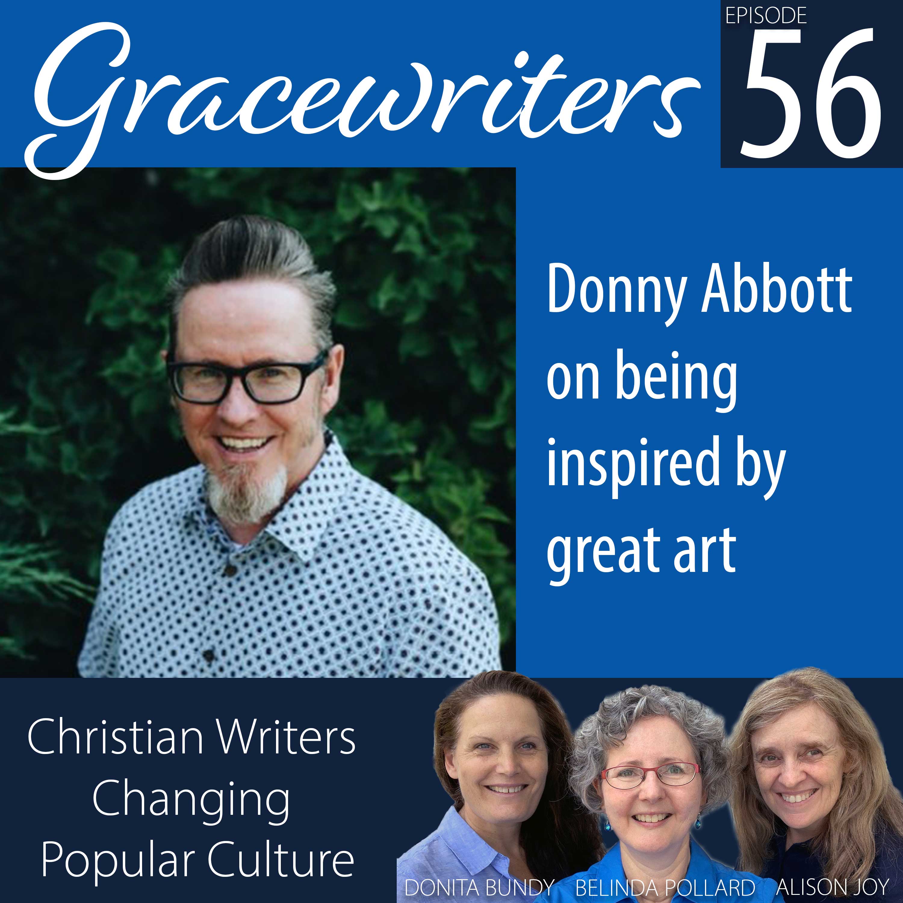 Gracewriters Podcast #56: Donny Abbott on being inspired by great art