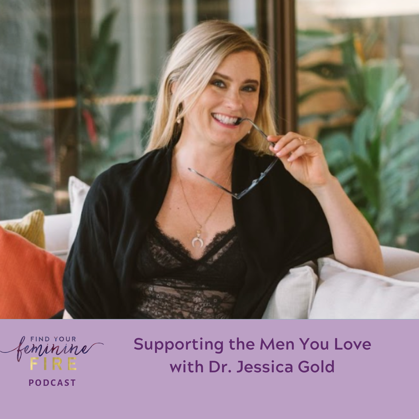 cover of episode Supporting the Men You Love with Dr. Jessica Gold