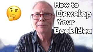 How to Develop Your Initial Book Idea - WritersLife.org