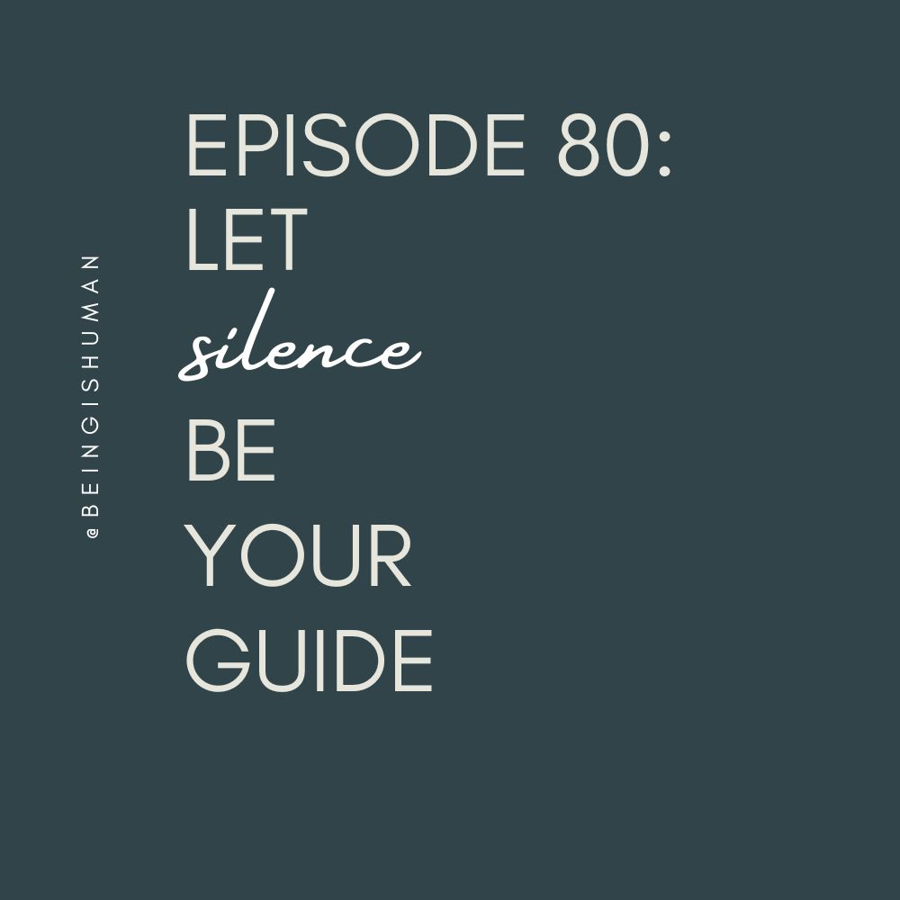 Ep 80: Let Silence Be Your Guide
