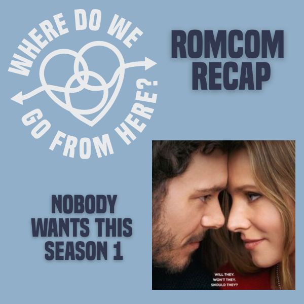 Nobody Wants This Season 1 Recap