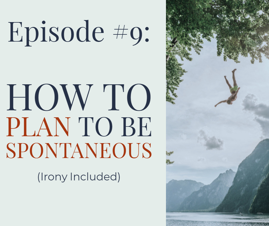 How To Plan To Be Spontaneous (Irony Included)