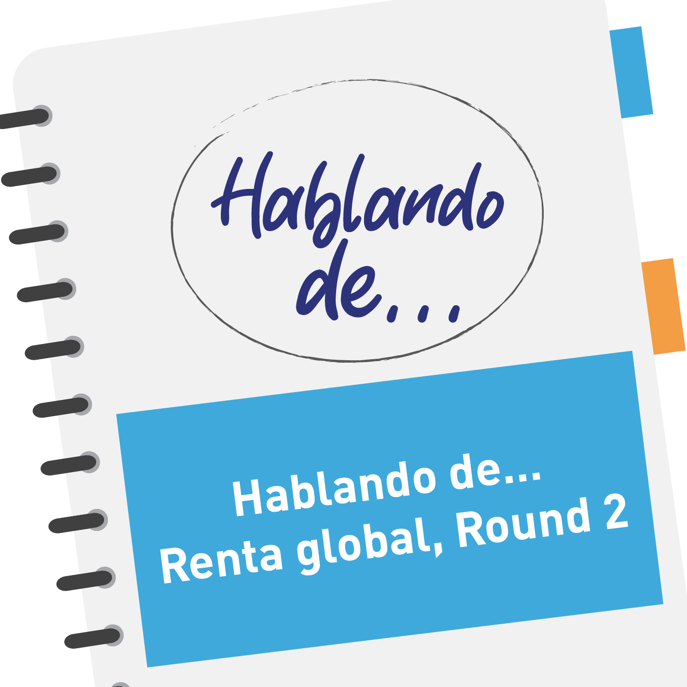 Hablando de… Renta global, Round 2 Hablando de… Renta global, Round 2