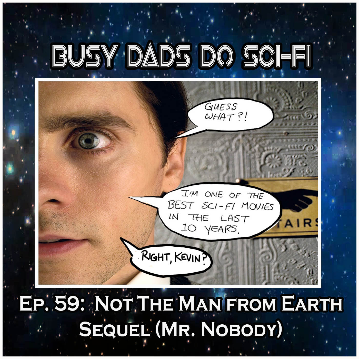 EP. 59:  Not The Man From Earth Sequel (Mr. Nobody)