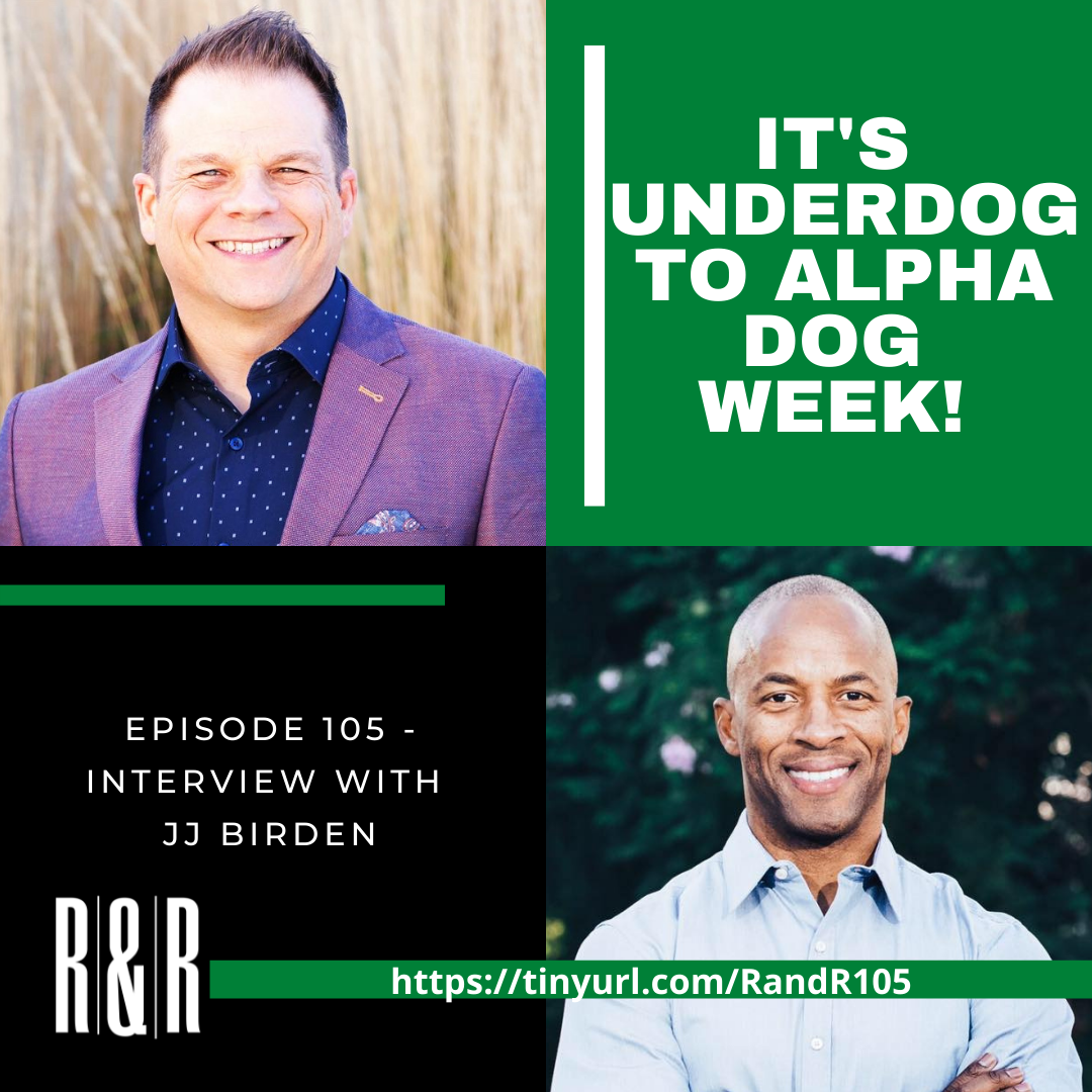 Episode 105 From Underdog to Alpha Dog with JJ Birden (Part 1)