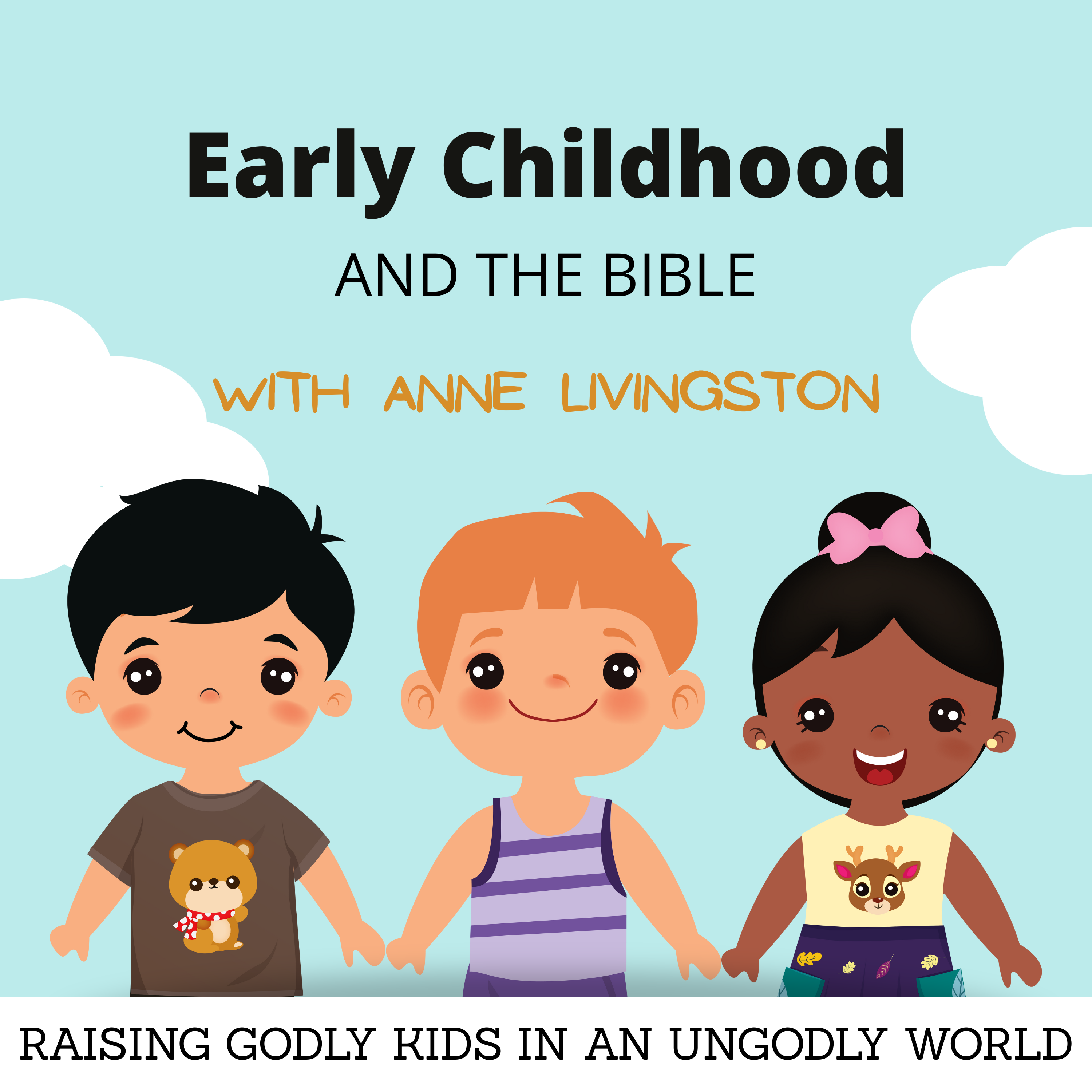 Early Childhood and the Bible: Raising Godly Kids in an Ungodly World