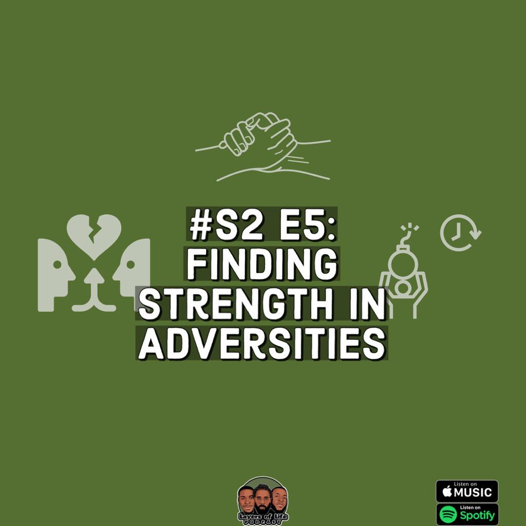 Layers of Life Podcast: Episode 5 - "Finding Strength In Adversities"