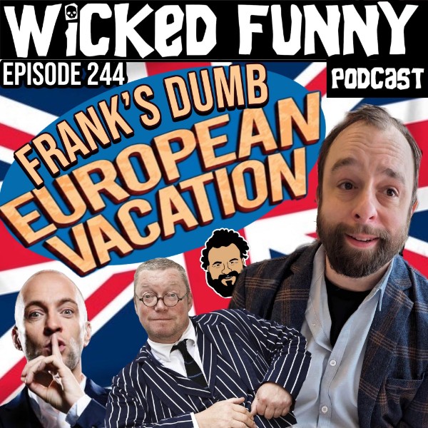 Episode 244 - Frank's Dumb European Vacation