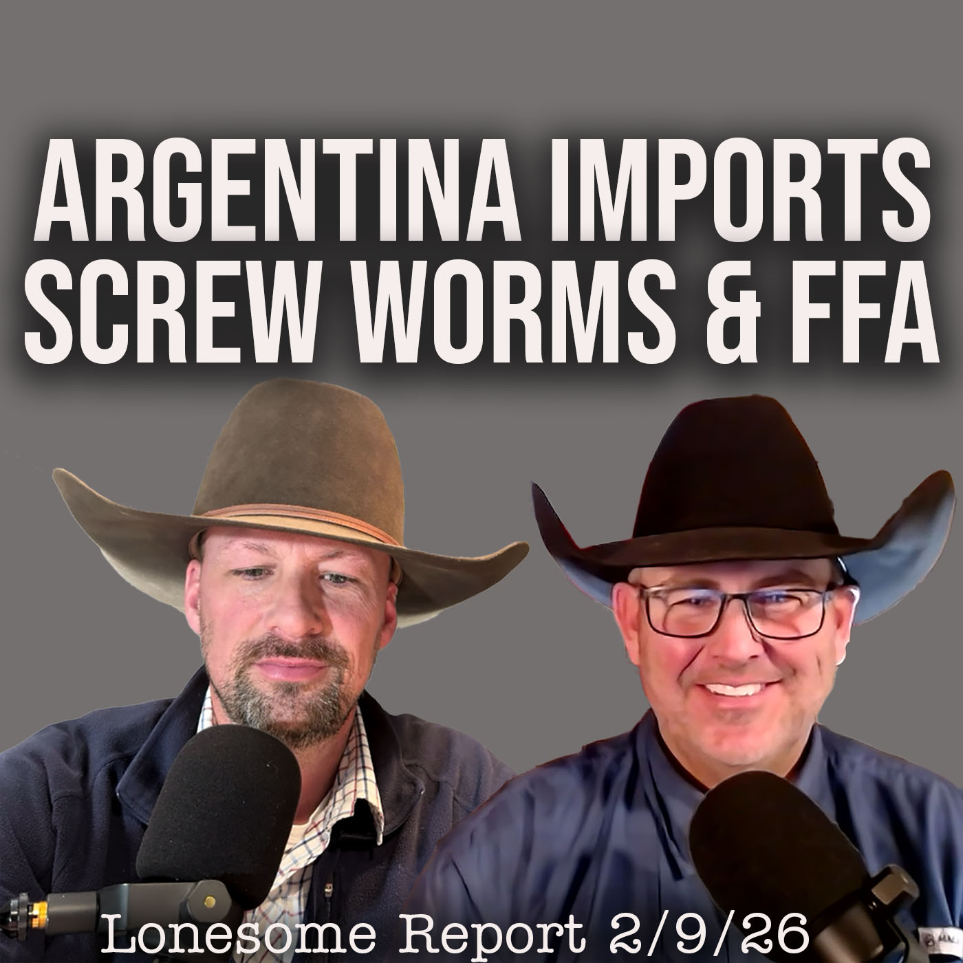 Screw Worms, Beef Imports and FFA Indoctrination - Lonesome Report - 2/9/26 Screw Worms, Beef Imports and FFA Indoctrination - Lonesome Report - 2/9/26