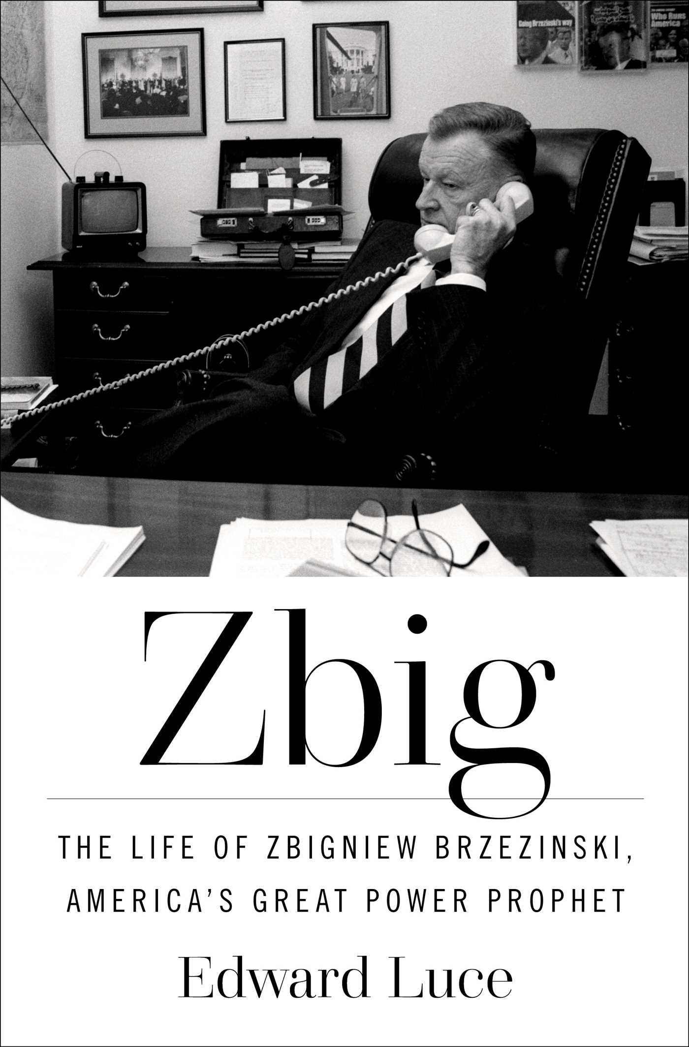 Zbig: The Life and Legacy of Zbigniew Brzezinski