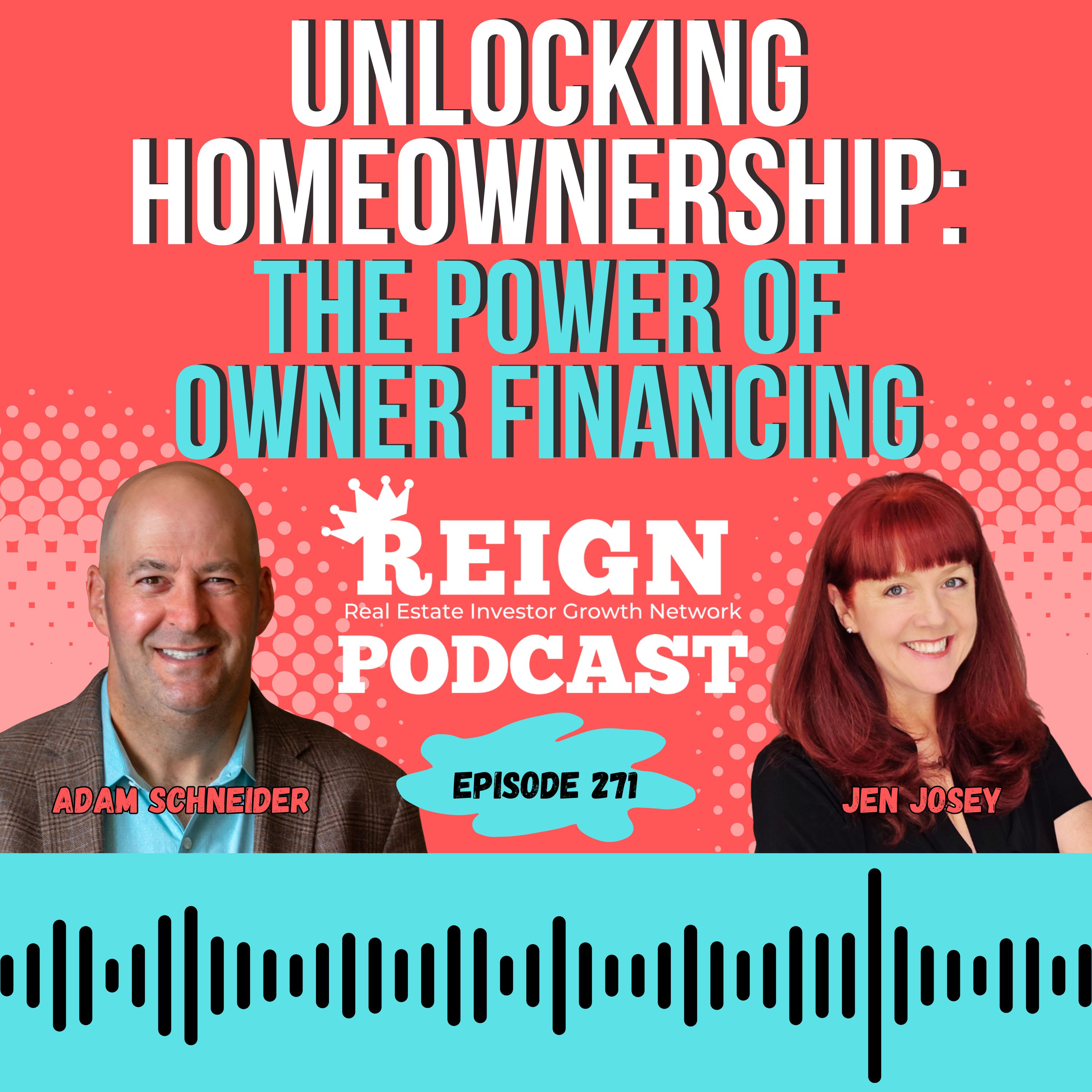 271 - Unlocking Homeownership: The Power of Owner Financing with Adam Schneider