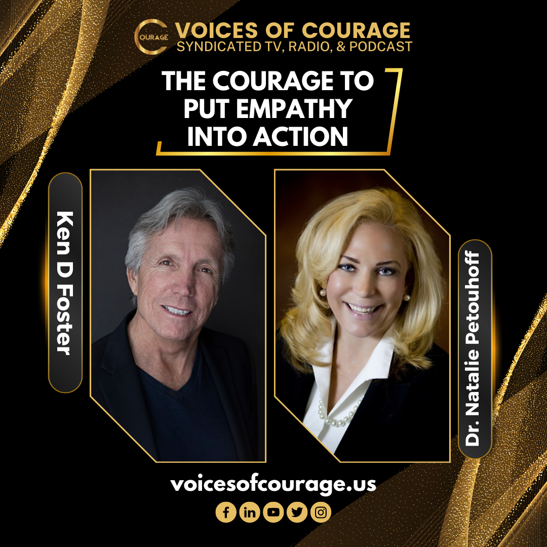 VOC 271 | The Courage to Put Empathy into Action | Dr. Natalie Petouhoff | Ken D Foster