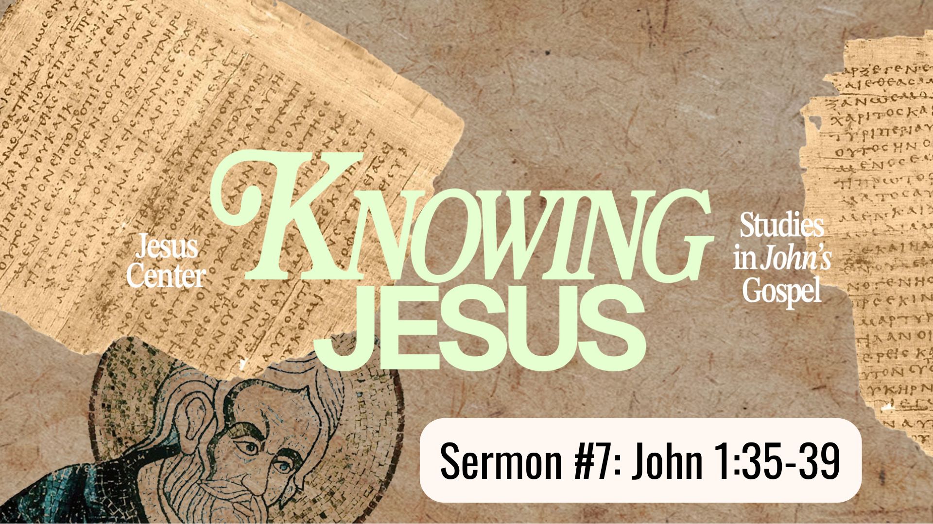 "Knowing Jesus (Part 7)" | John 1:35-39