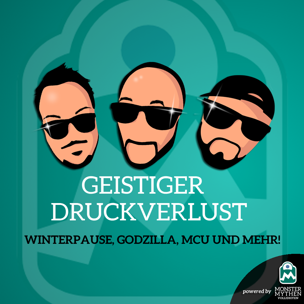 Geistiger Druckverlust #001 - Winterpause, Godzilla, MCU und mehr!