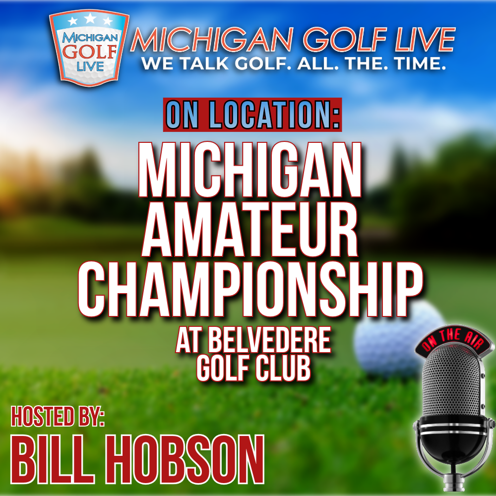 Michigan Amateur Championship at Belvedere Golf Club in Charlevoix - MGL Radio