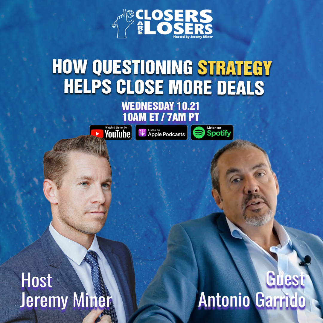 How Questioning Strategy Helps Close More Deals – with Antonio Garrido