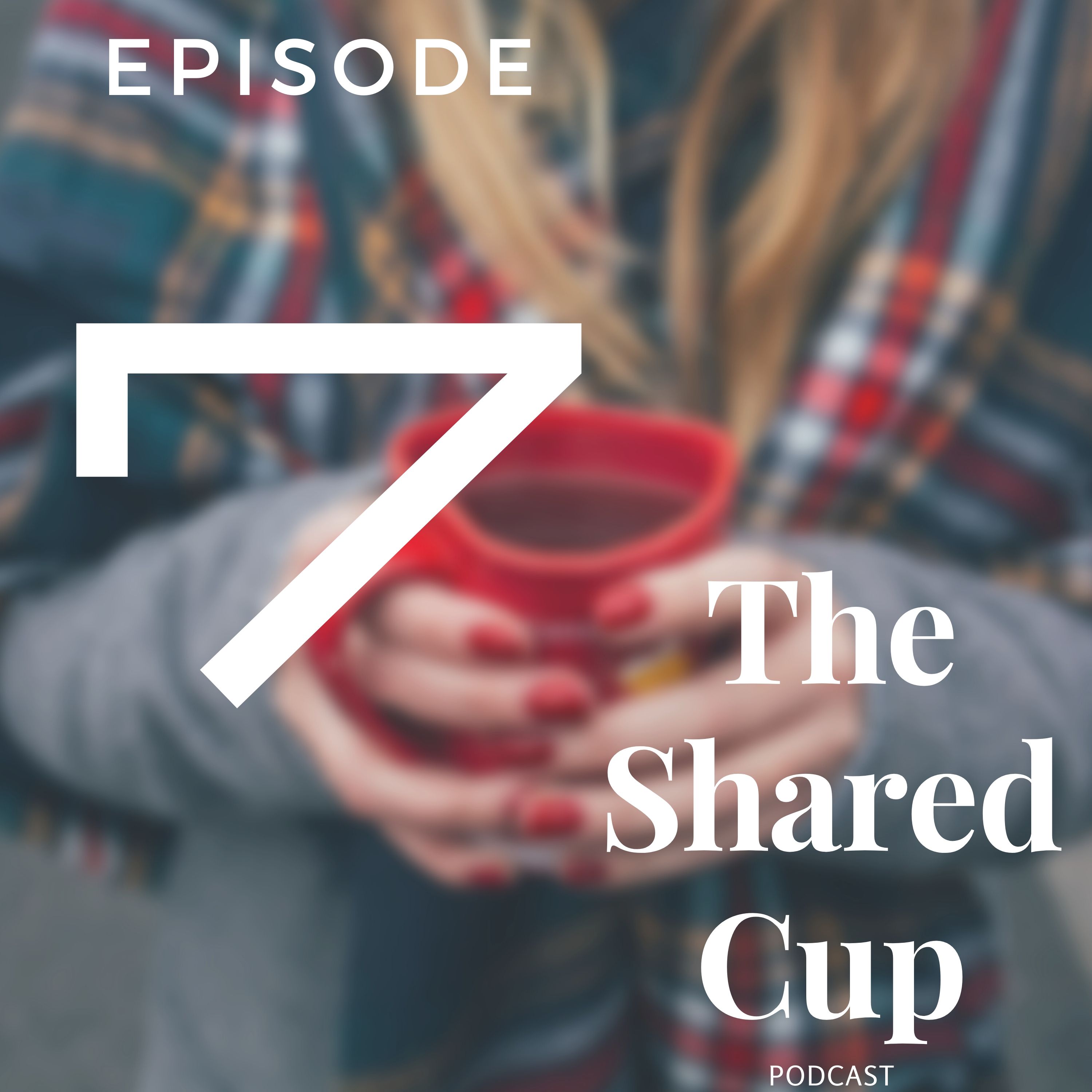 The Shared Cup Podcast