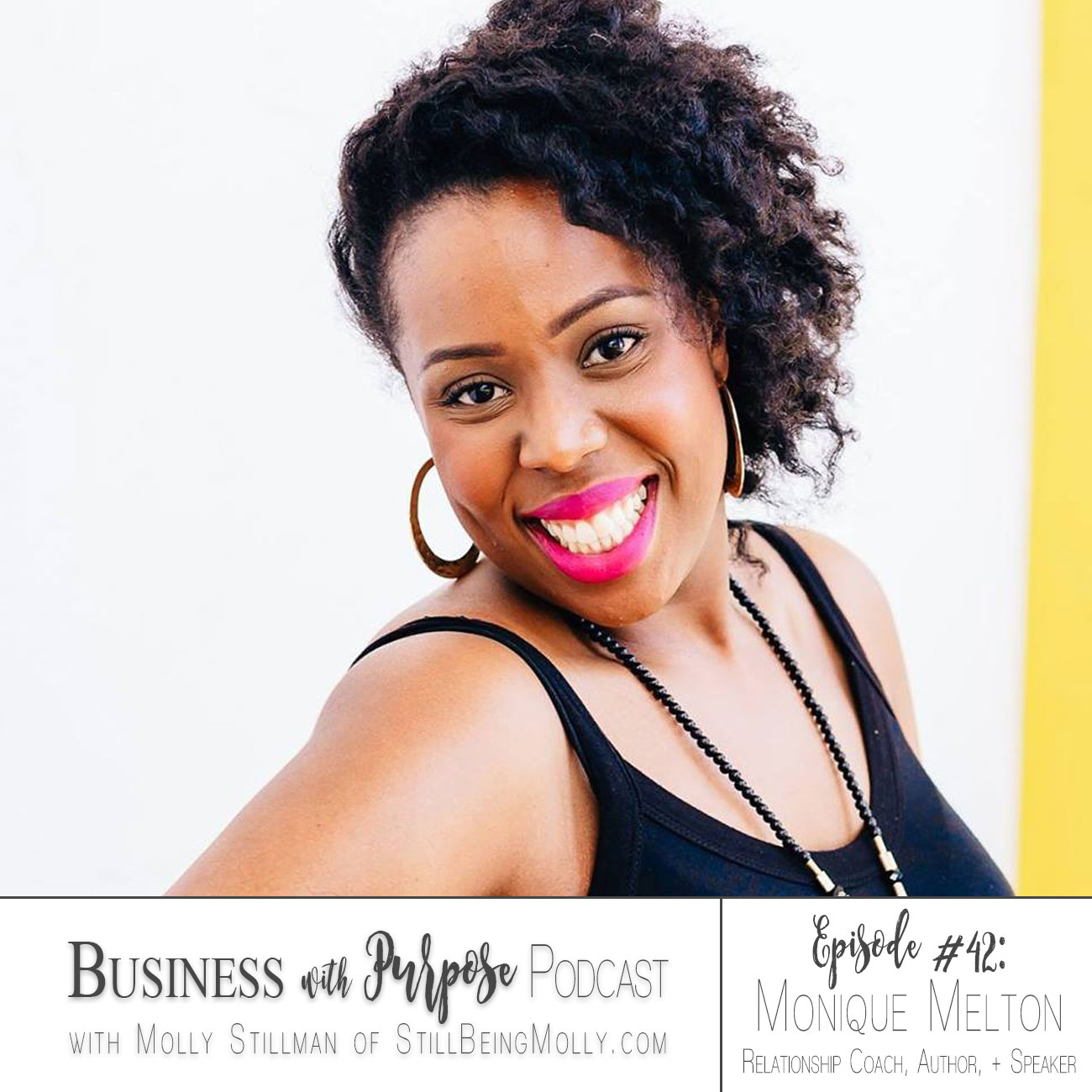 EP 42: Monique Melton – Author, Speaker, & Relationship Coach on Purposeful Relationships, Faith, Compassion, & Race Reconciliation