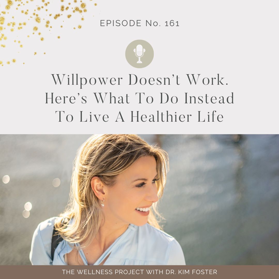 161: Willpower Doesn’t Work. Here’s What To Do Instead To Live A Healthier Life