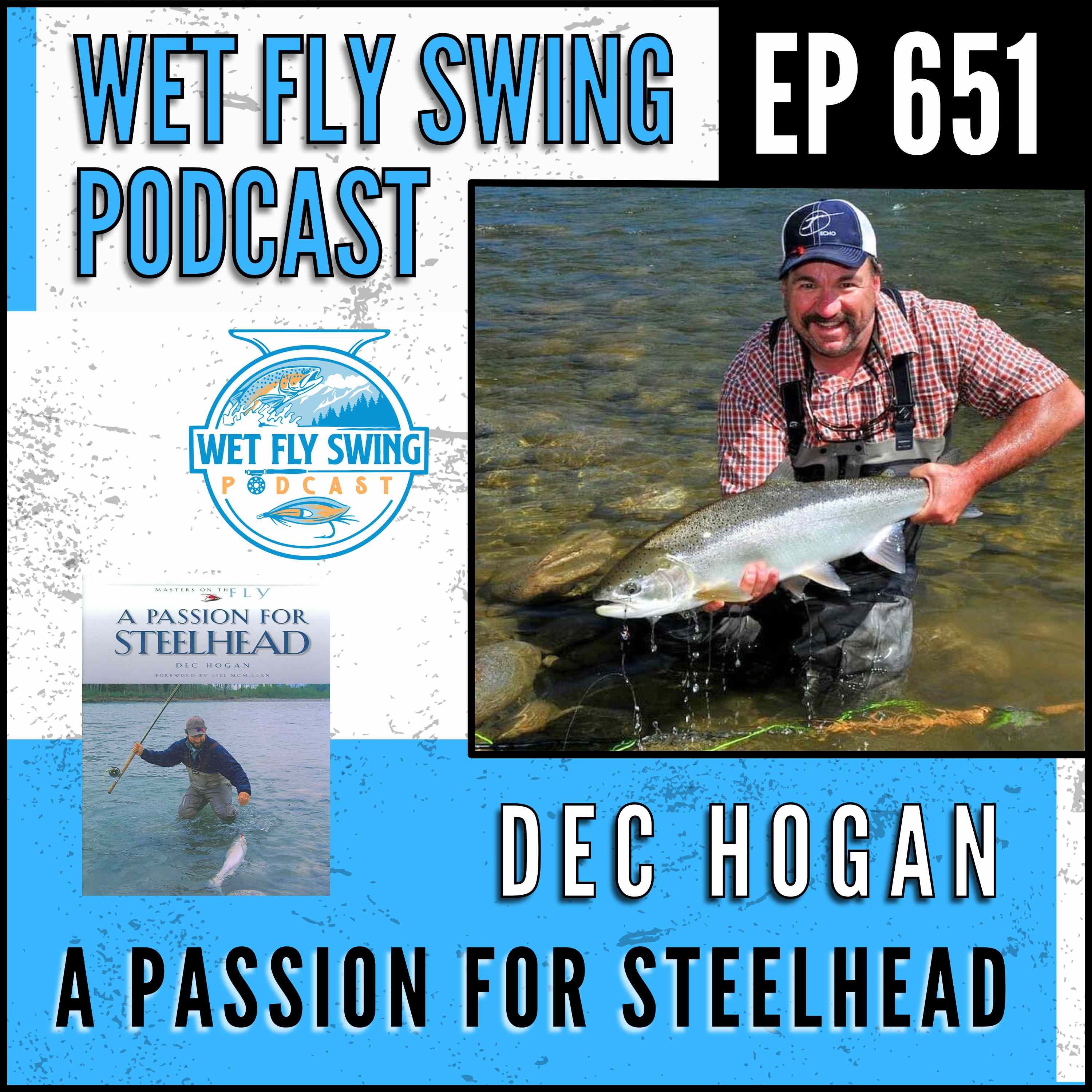 A Passion for Steelhead with Dec Hogan - Steelhead Flies, Snap T Cast, Skagit Lines