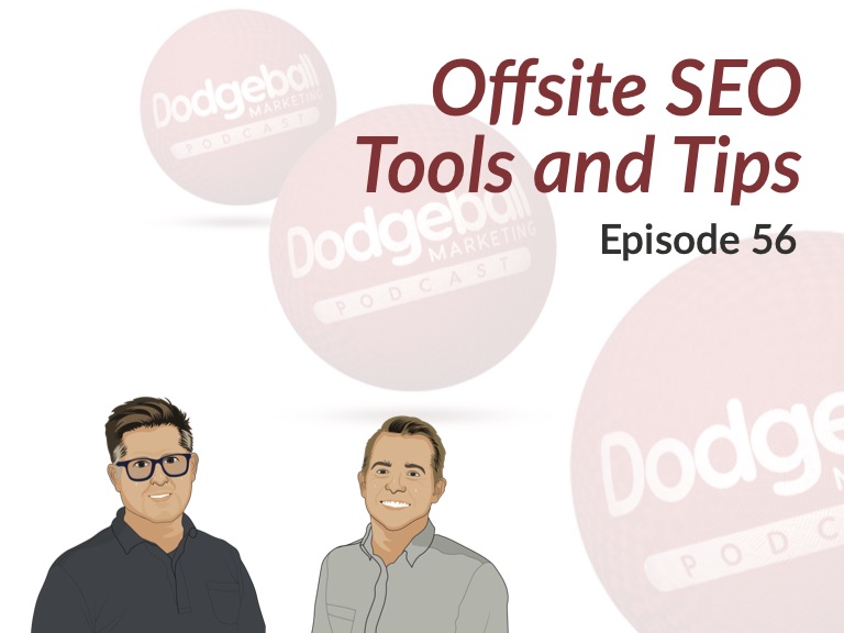 Dodgeball Marketing Podcast #56: Offsite SEO Tools and Tips