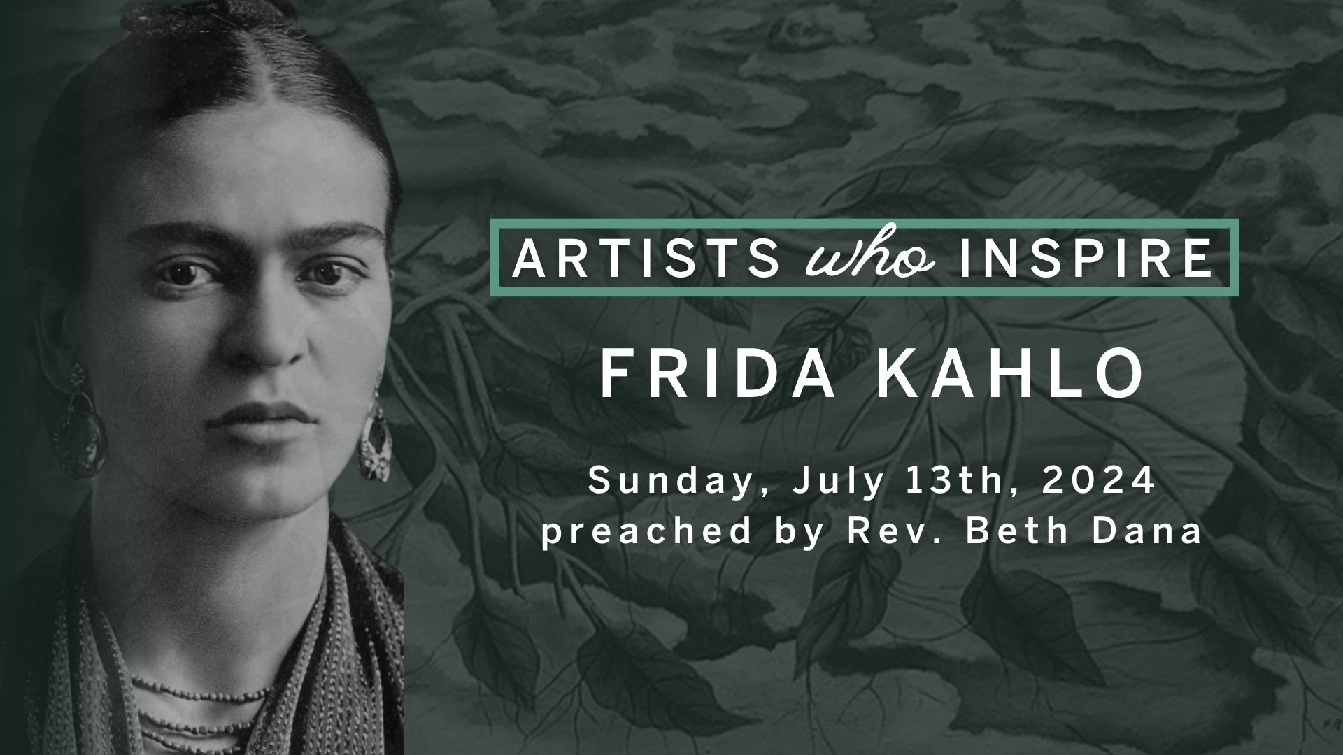 Frida Kahlo | Artists Who Inspire Series | 07.13.25