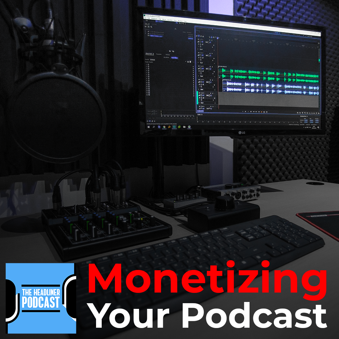 Monetizing Your Podcast