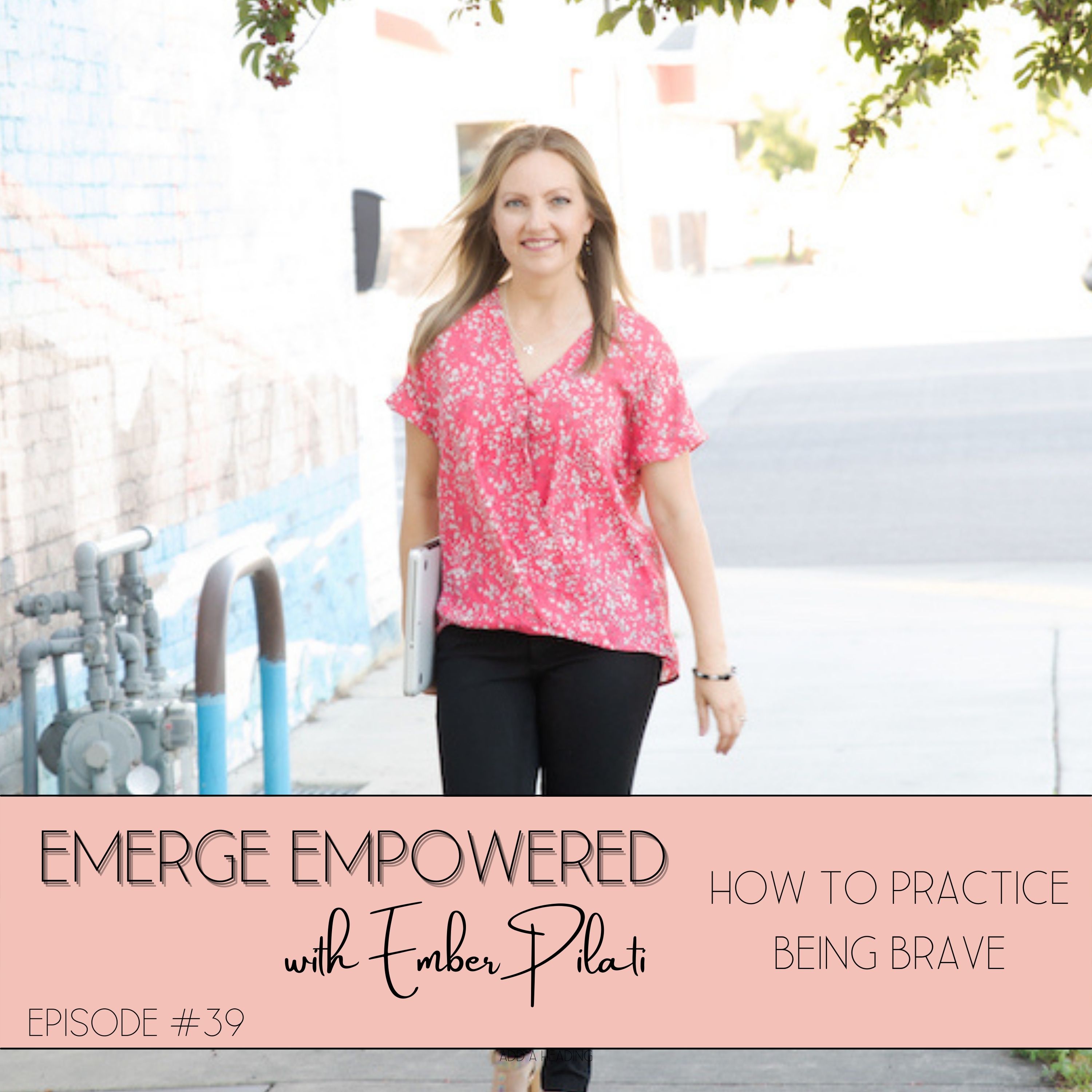 How to Practice Being Brave