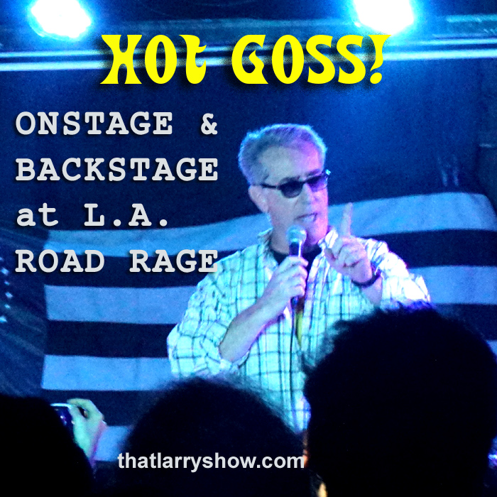 Episode 48: HOT GOSS! Onstage & Backstage at Road Rage L.A.