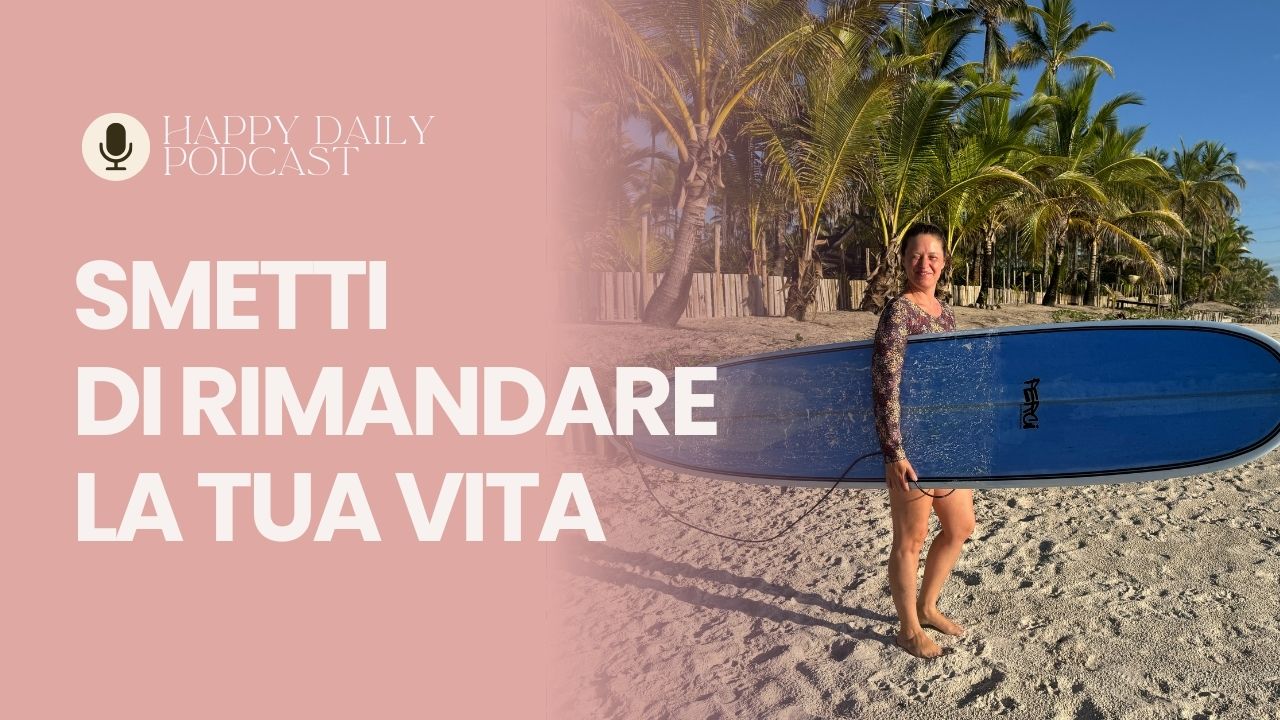 Smetti di Rimandare La Tua Vita Smetti di Rimandare La Tua Vita