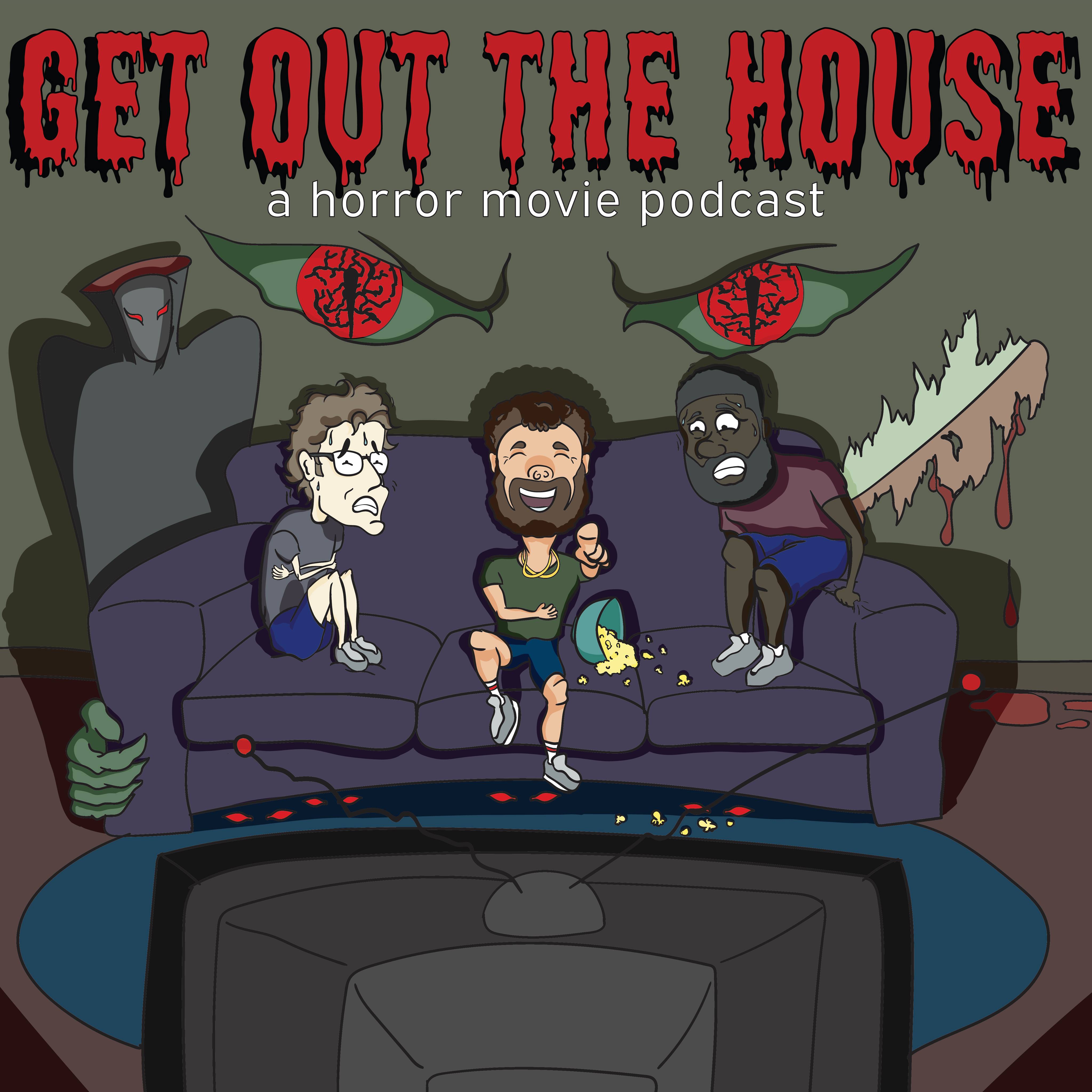 Get Out The House!