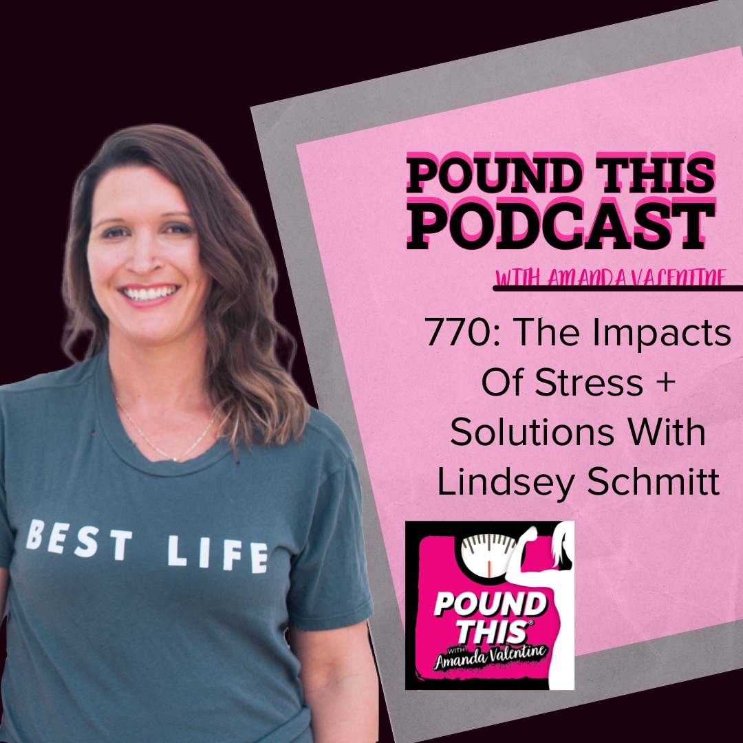 770: The Impacts Of Stress + Solutions With Lindsey Schmitt